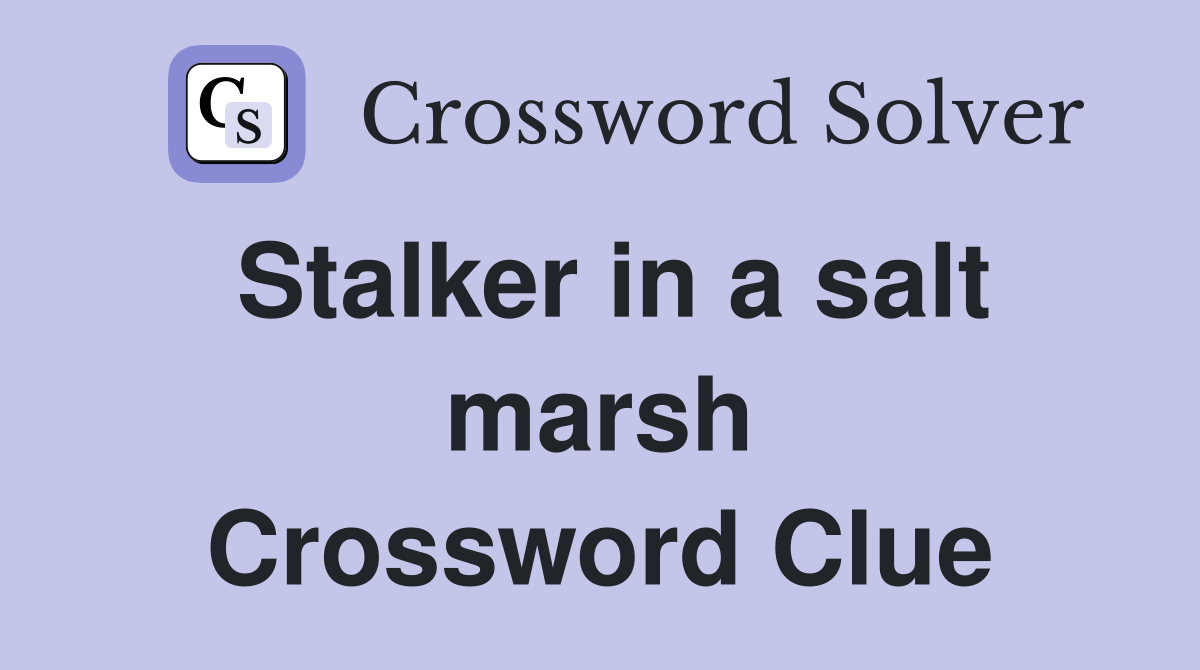 Stalker in a salt marsh Crossword Clue