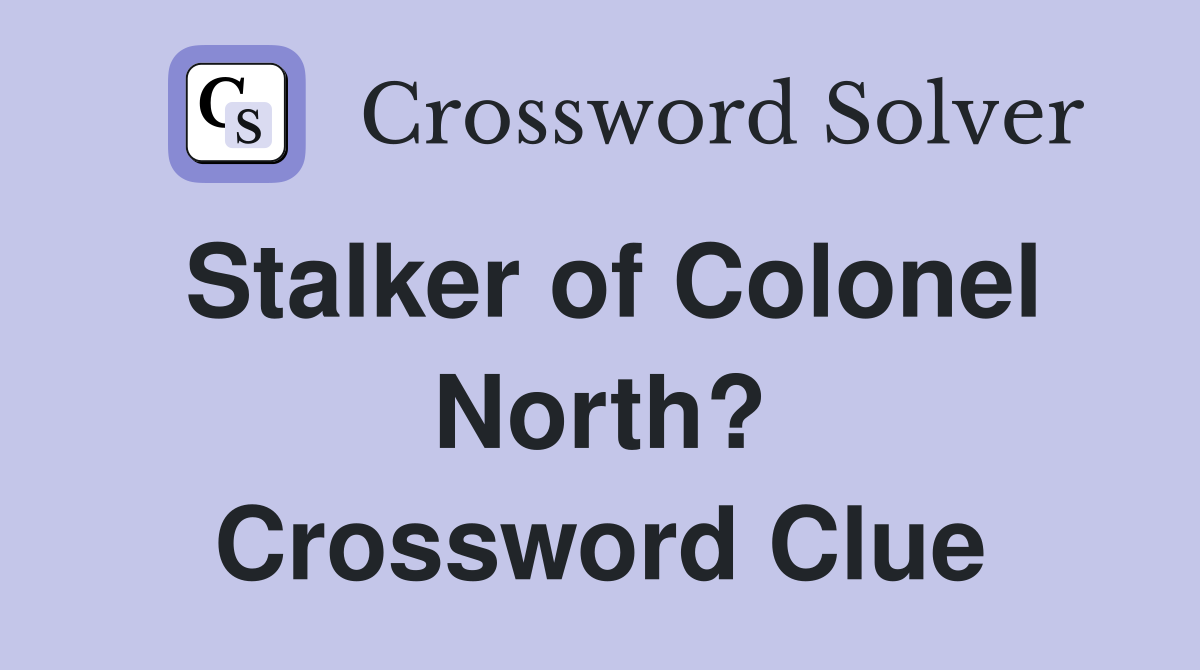Stalker of Colonel North? Crossword Clue