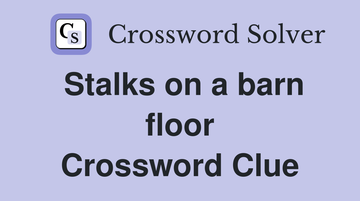 Stalks on a barn floor Crossword Clue