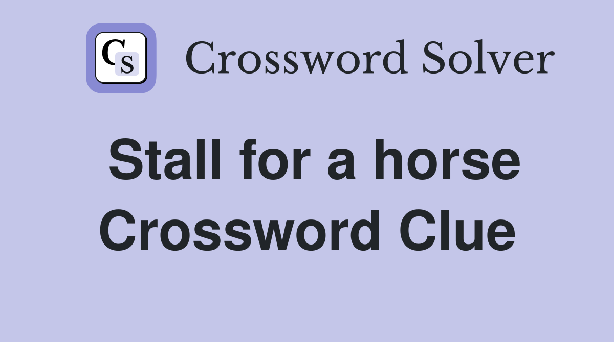 Stall for a horse Crossword Clue