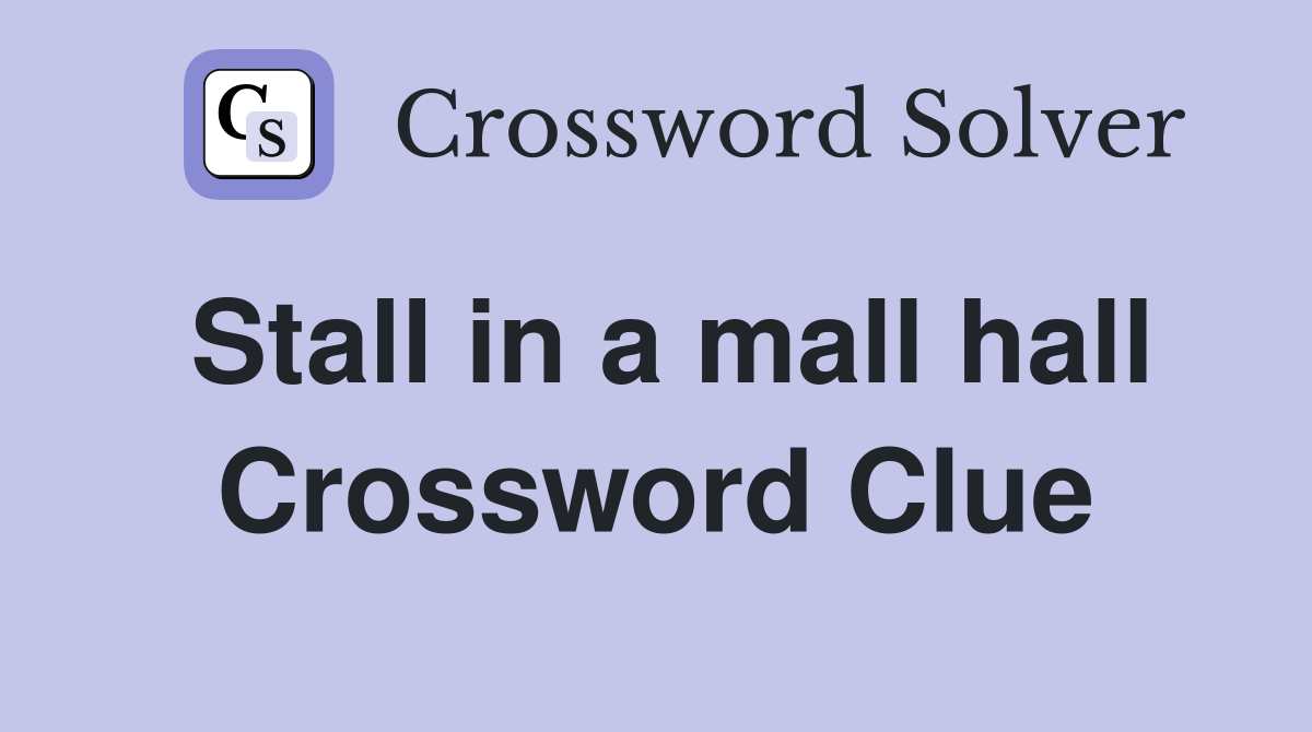 Stall in a mall hall Crossword Clue