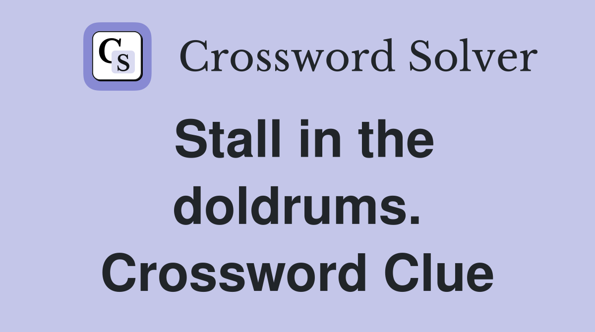 Stall in the doldrums. Crossword Clue