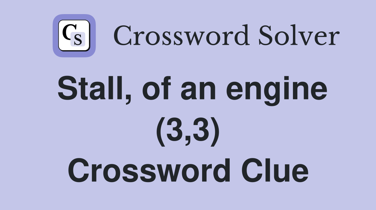 Stall, of an engine (3,3) Crossword Clue