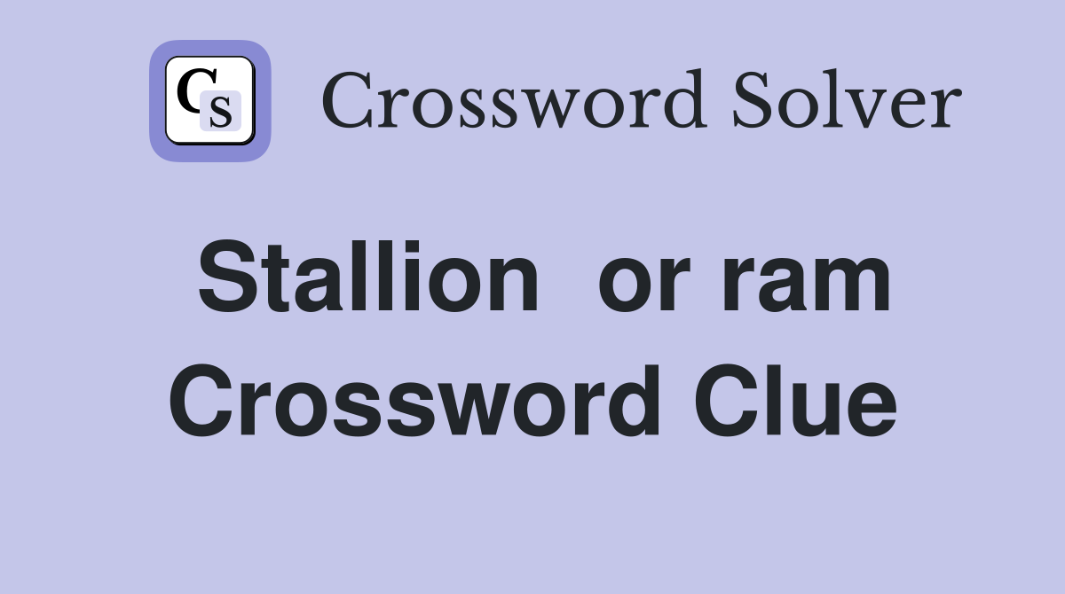 Stallion  or ram Crossword Clue