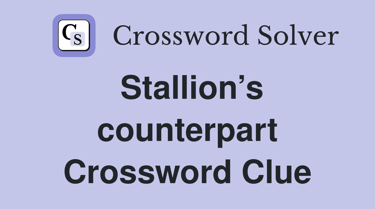 Stallion’s counterpart Crossword Clue
