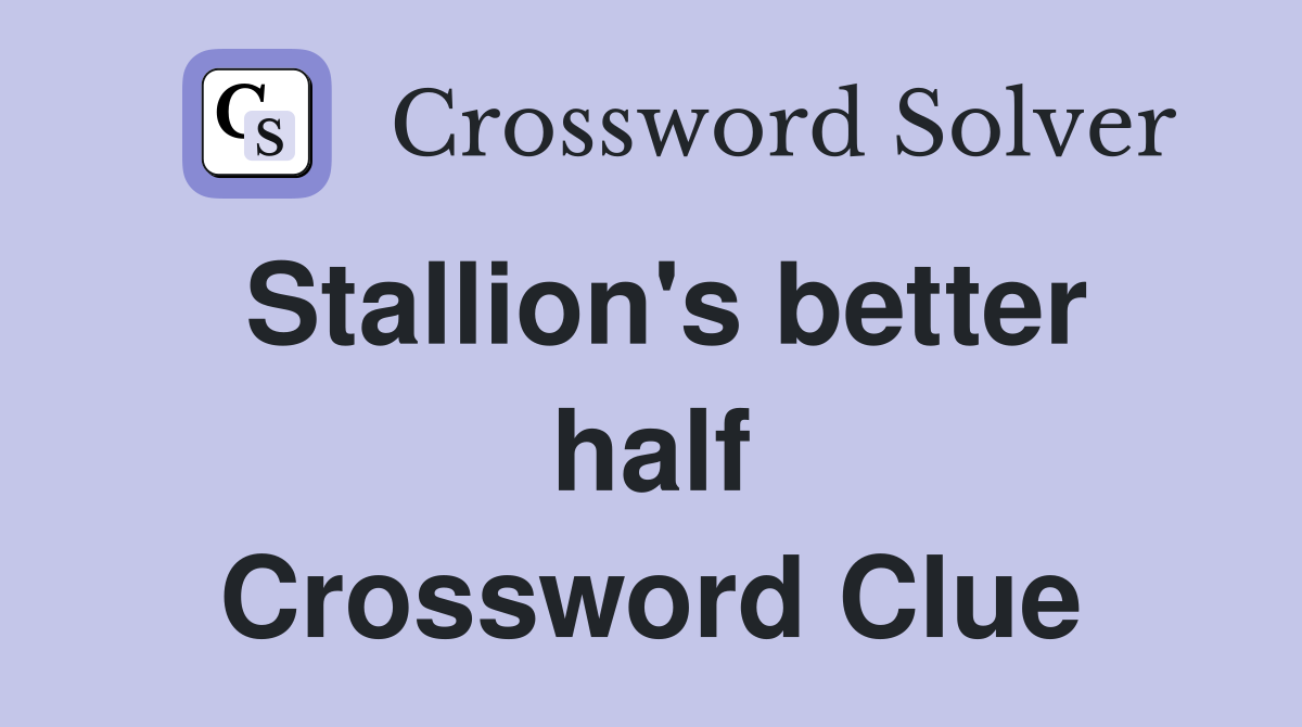 Stallion's better half Crossword Clue