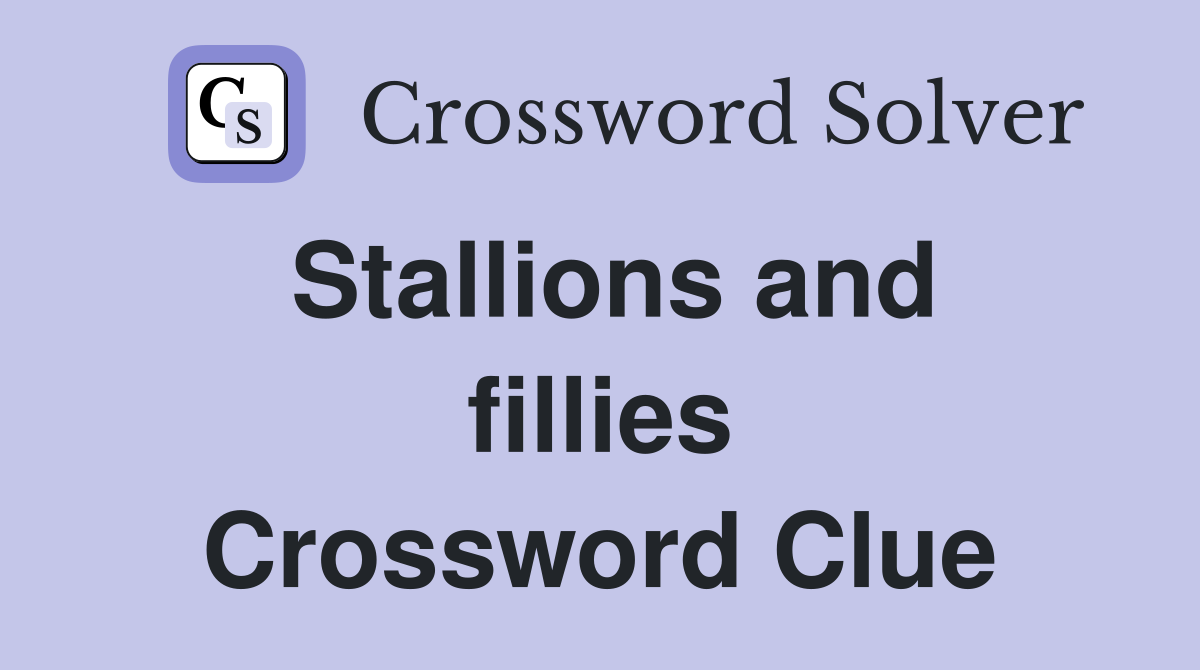 Stallions and fillies Crossword Clue