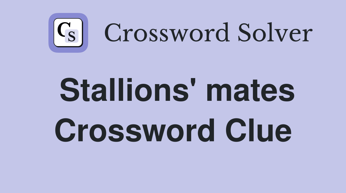 Stallions' mates Crossword Clue