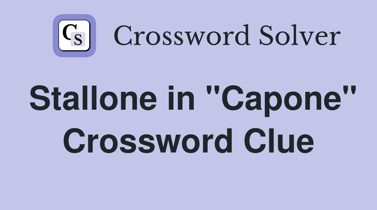 Stallone in "Capone" Crossword Clue