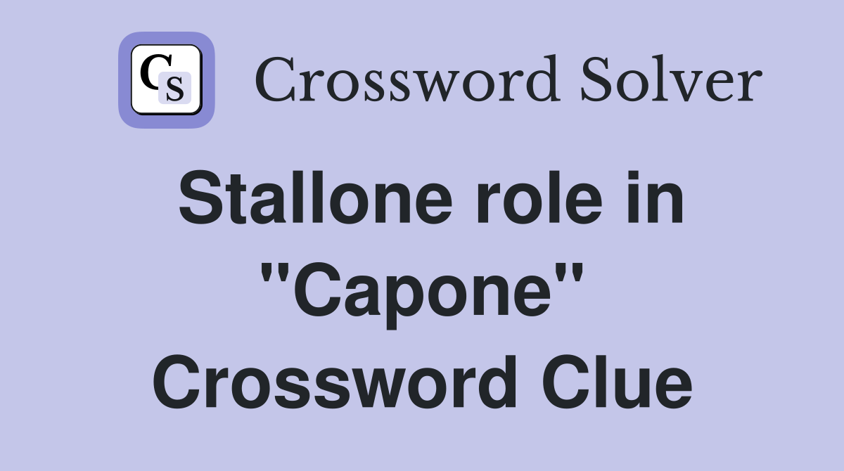 Stallone role in "Capone" Crossword Clue