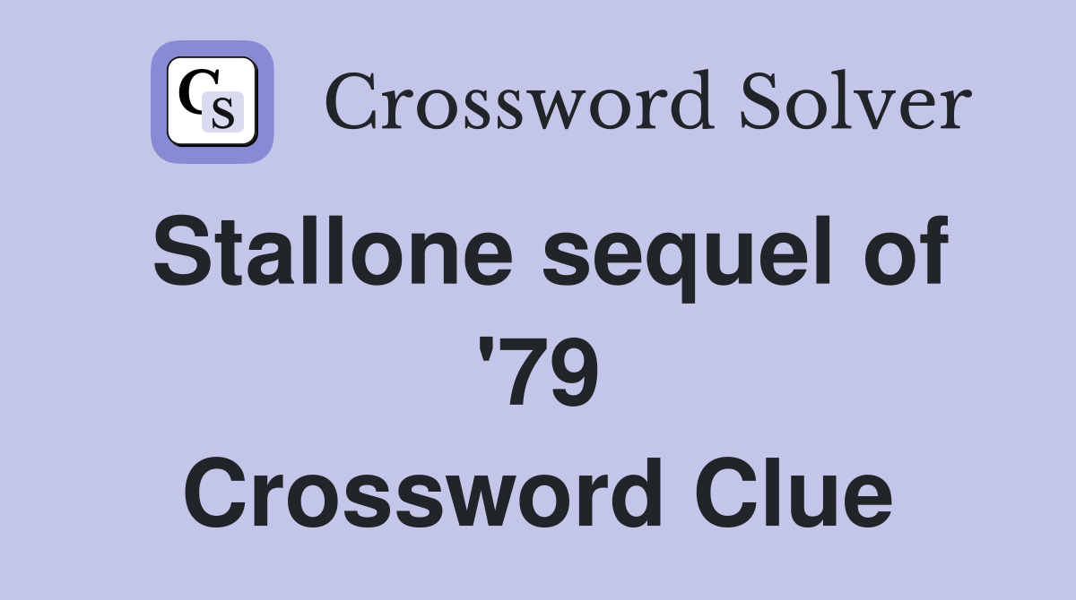Stallone sequel of '79 Crossword Clue