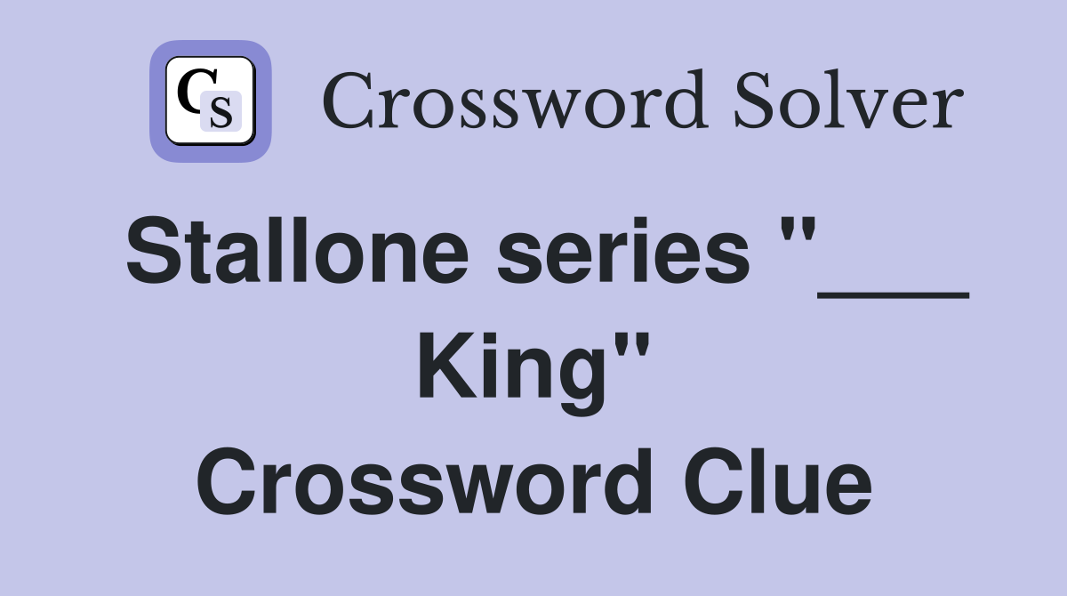 Stallone series "___ King" Crossword Clue