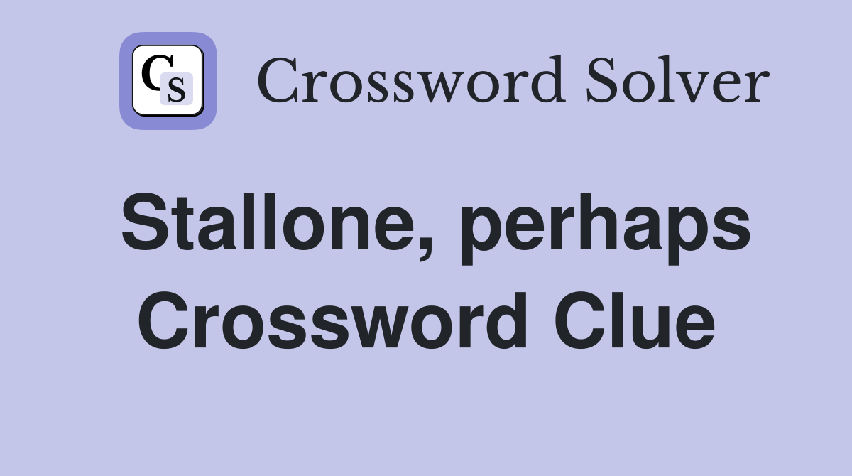 Stallone, perhaps Crossword Clue