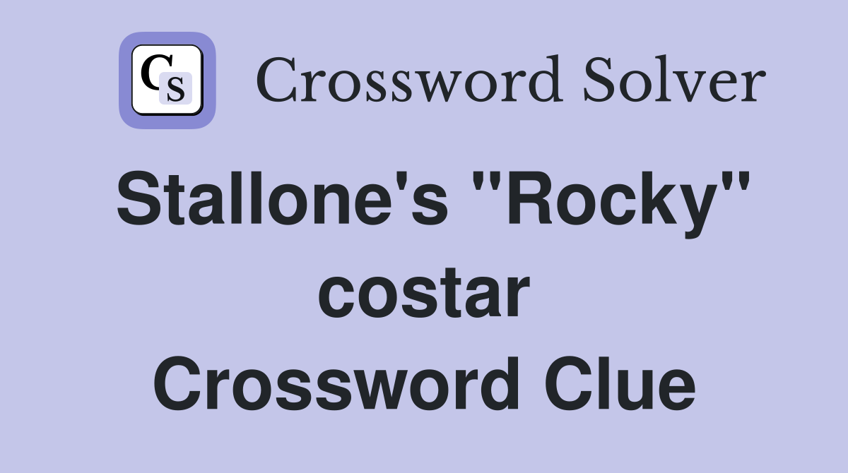 Stallone's "Rocky" costar Crossword Clue