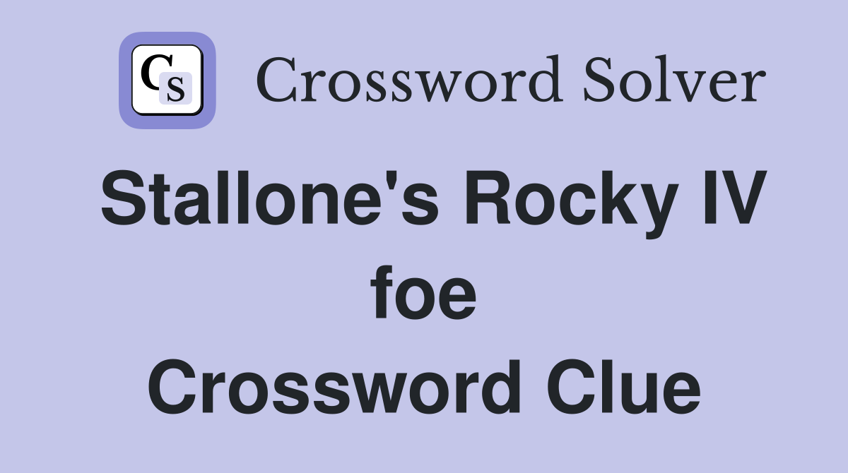 Stallone's Rocky IV foe Crossword Clue