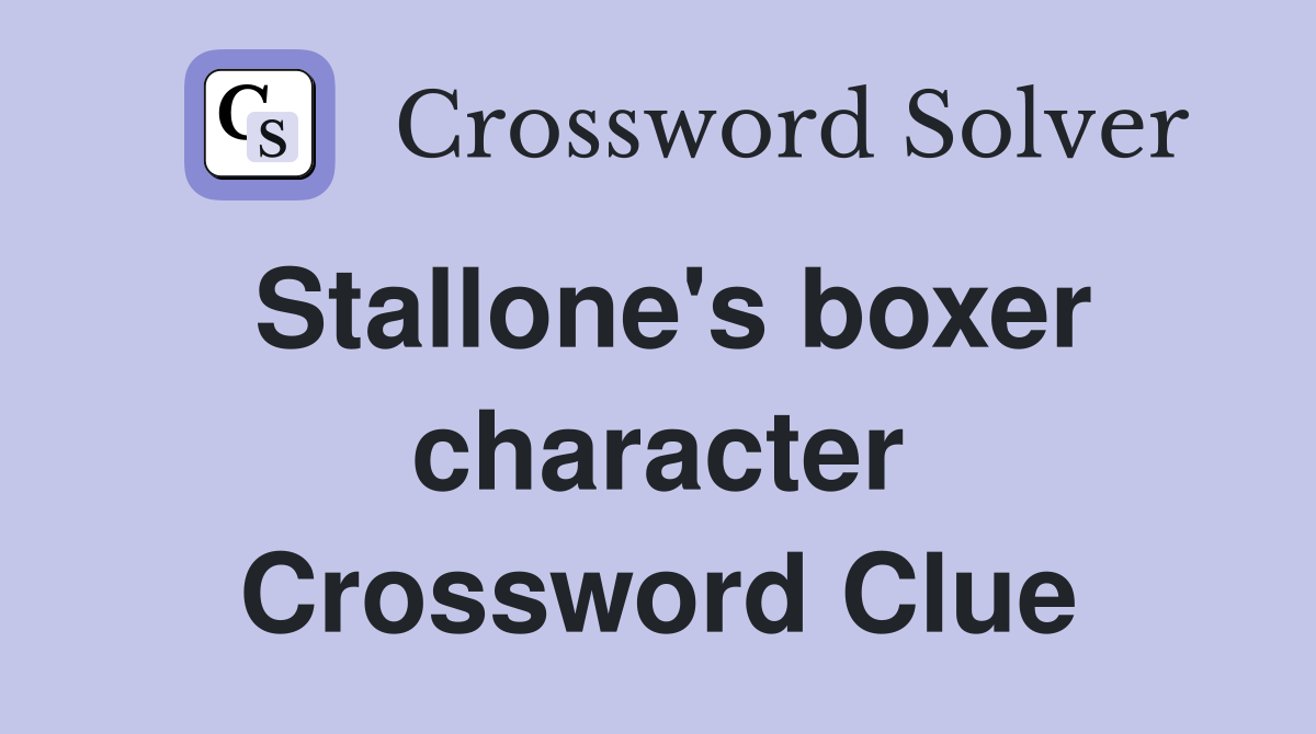 Stallone's boxer character Crossword Clue