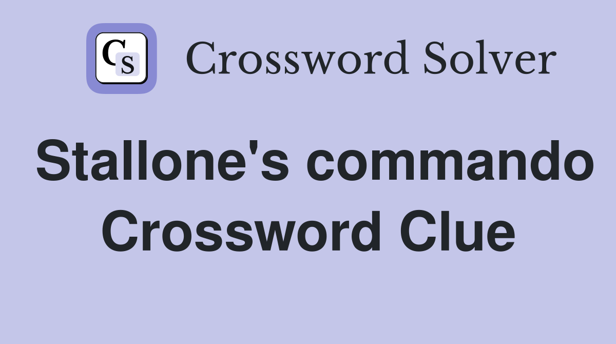 Stallone's commando Crossword Clue