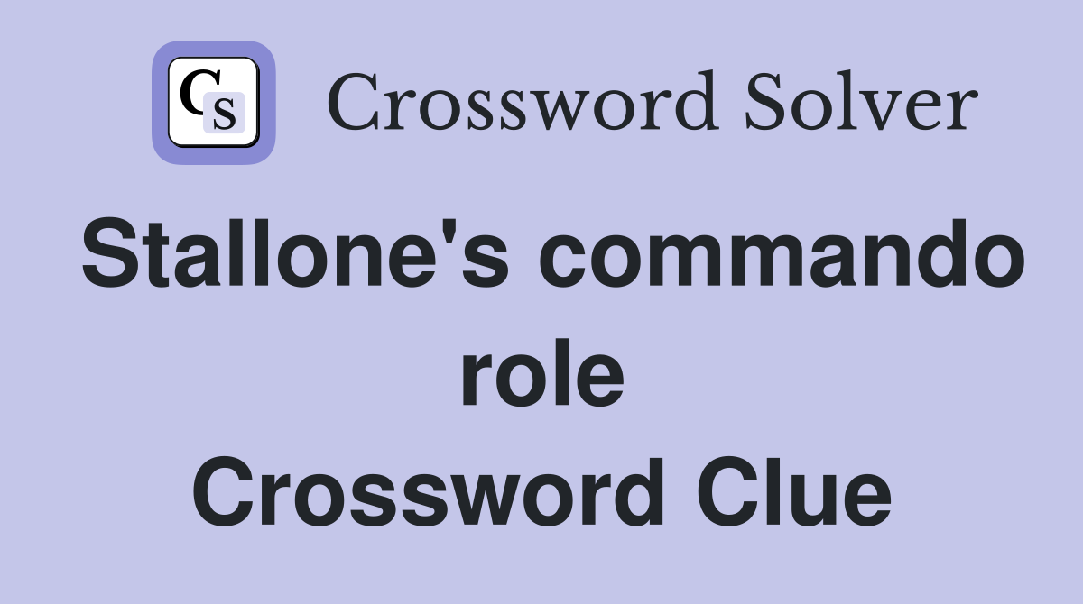 Stallone's commando role Crossword Clue
