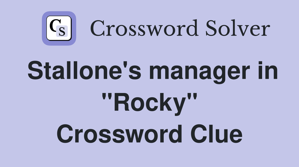 Stallone's manager in "Rocky" Crossword Clue