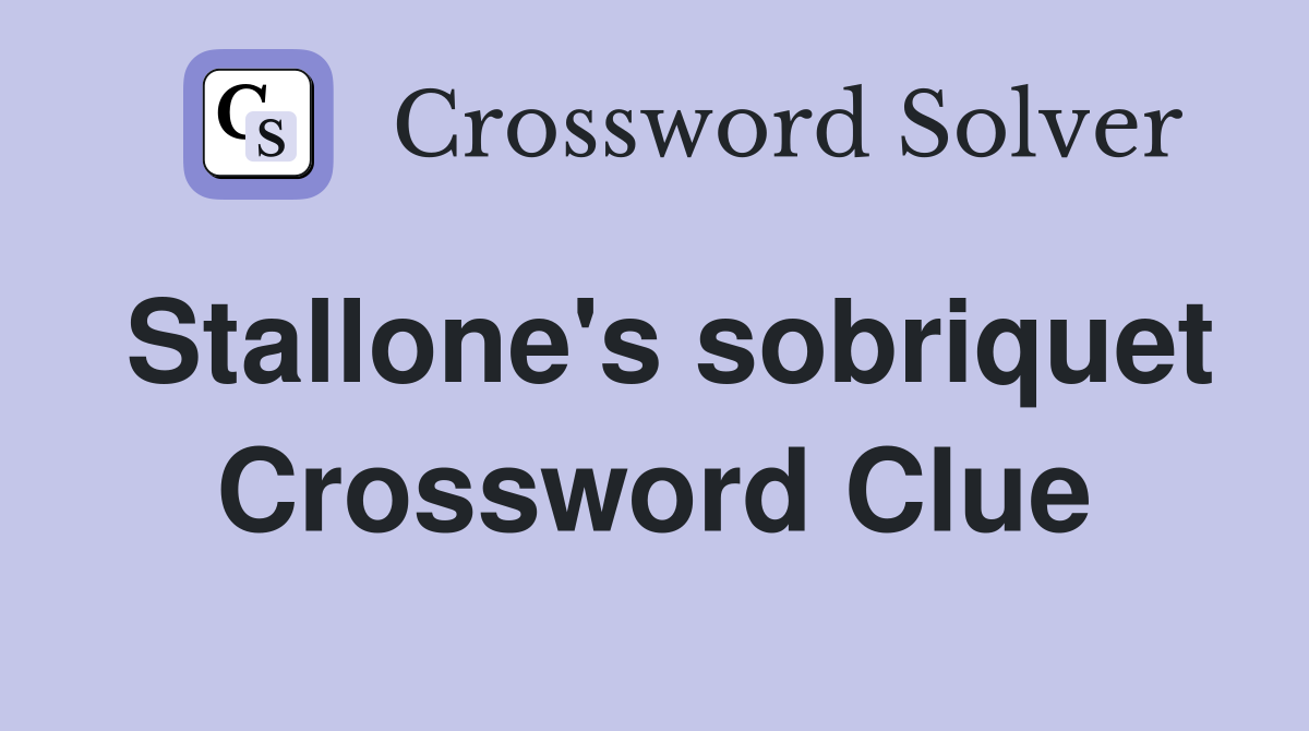 Stallone's sobriquet Crossword Clue