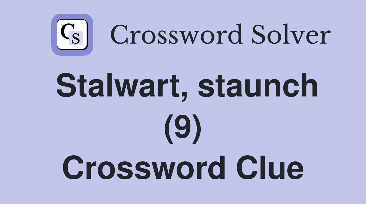 Stalwart, staunch (9) Crossword Clue