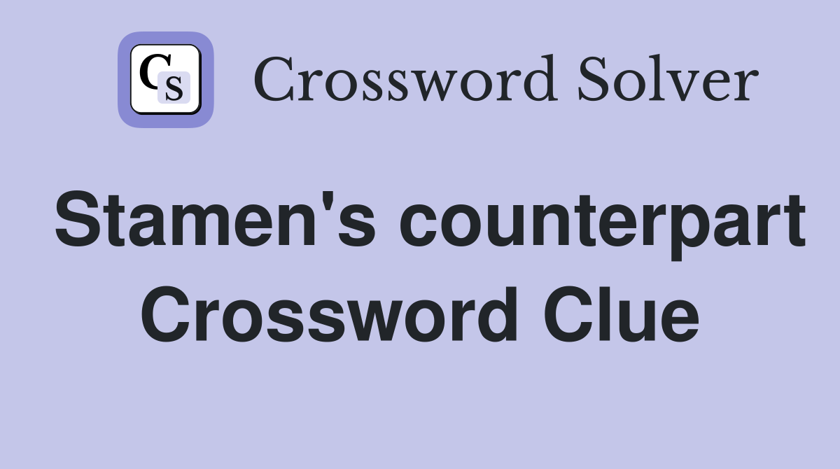 Stamen's counterpart Crossword Clue