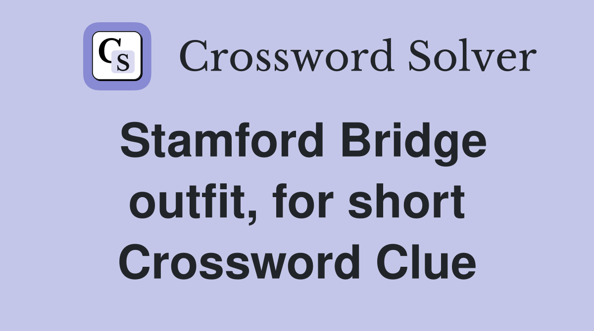 Stamford Bridge outfit, for short Crossword Clue
