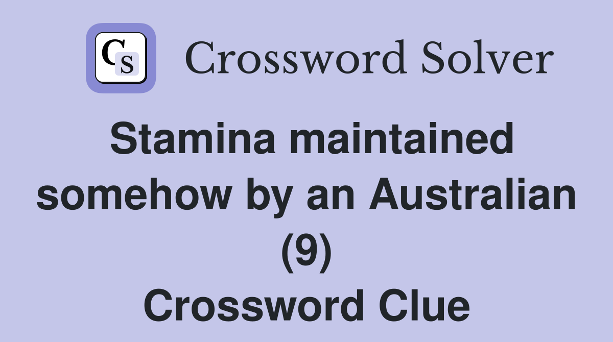 Stamina maintained somehow by an Australian (9) Crossword Clue