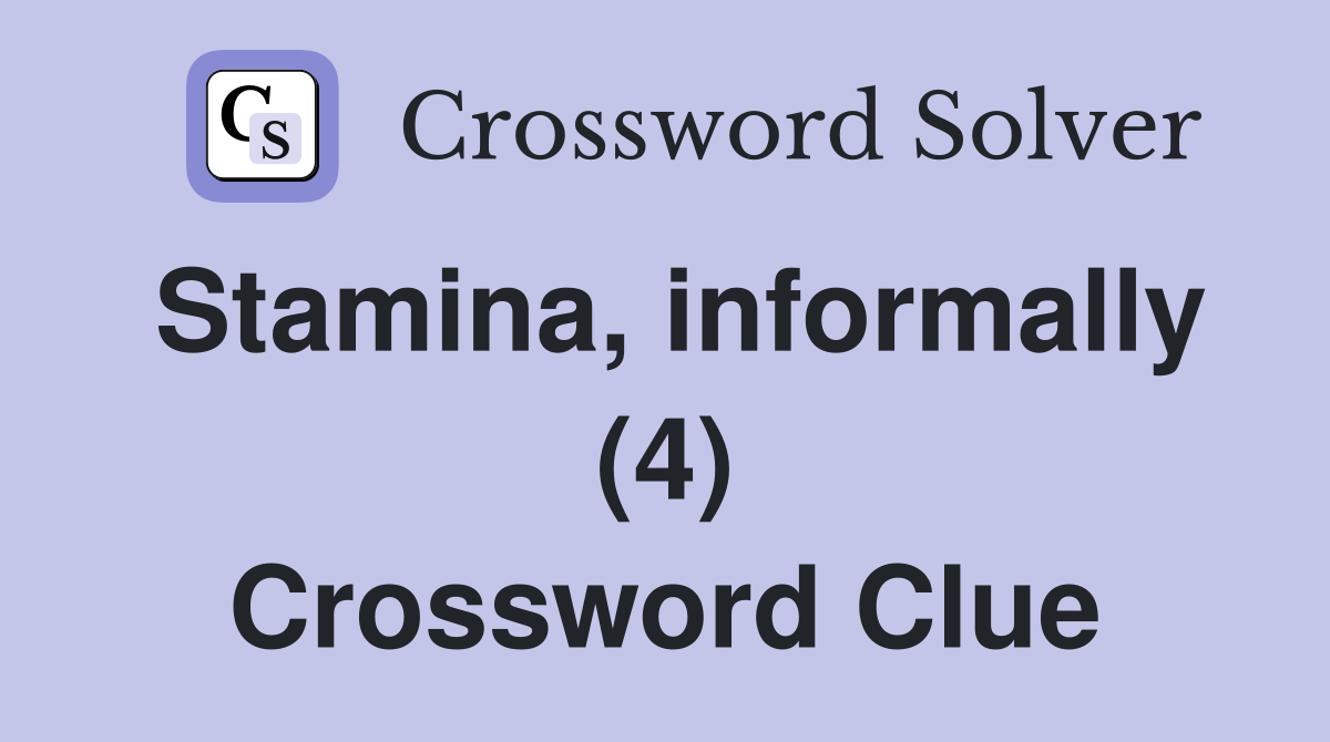Stamina, informally (4) Crossword Clue