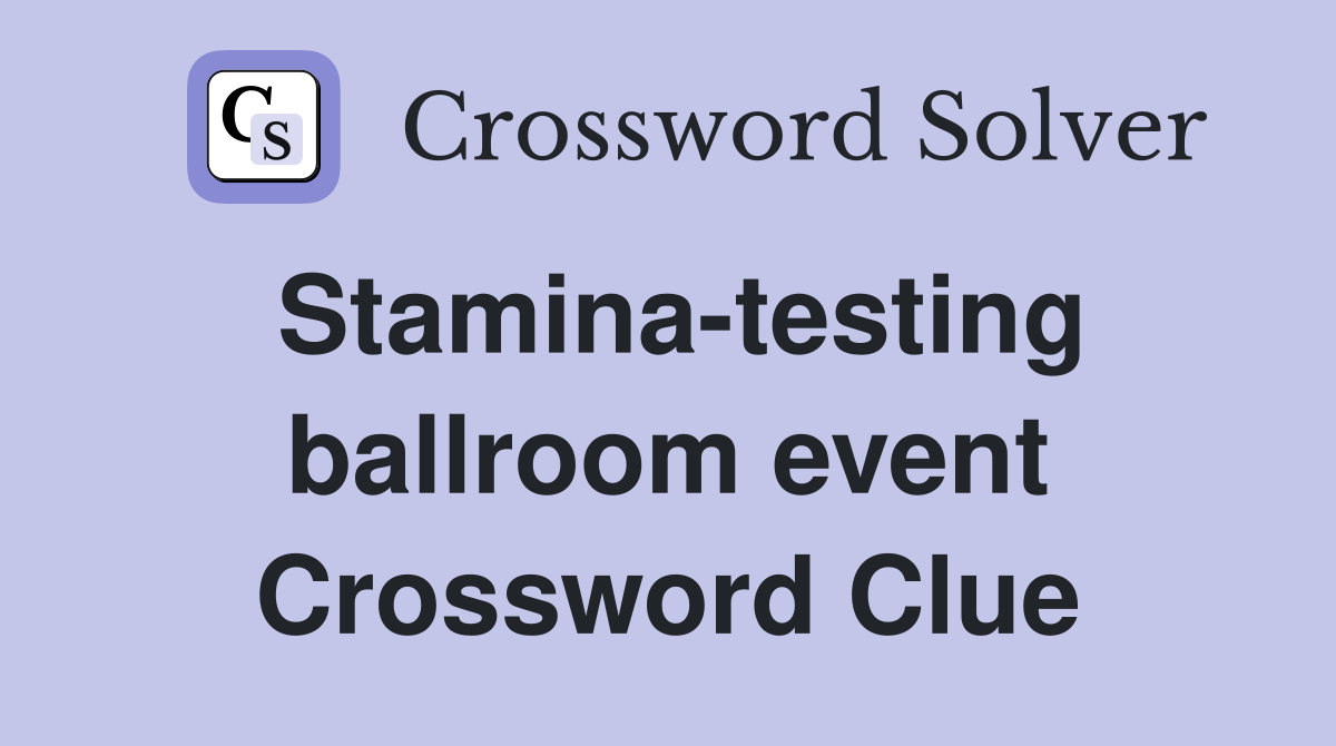 Stamina-testing ballroom event Crossword Clue