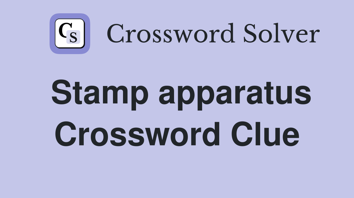 Stamp apparatus Crossword Clue