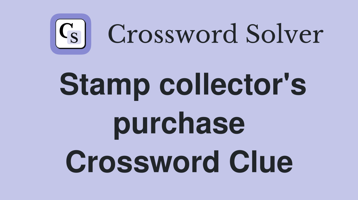 Stamp collector's purchase Crossword Clue