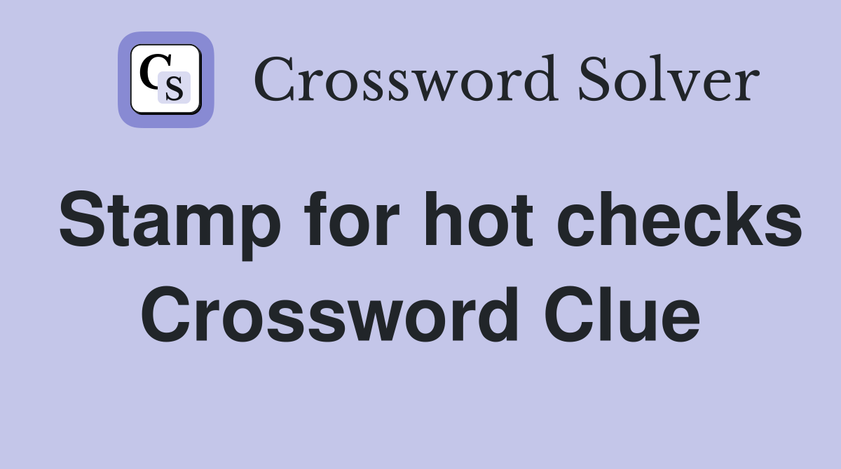 Stamp for hot checks Crossword Clue