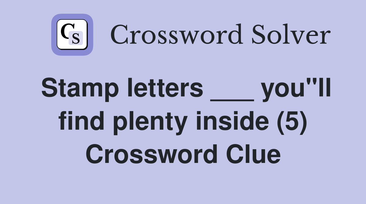 Stamp letters ___ you"ll find plenty inside (5) Crossword Clue
