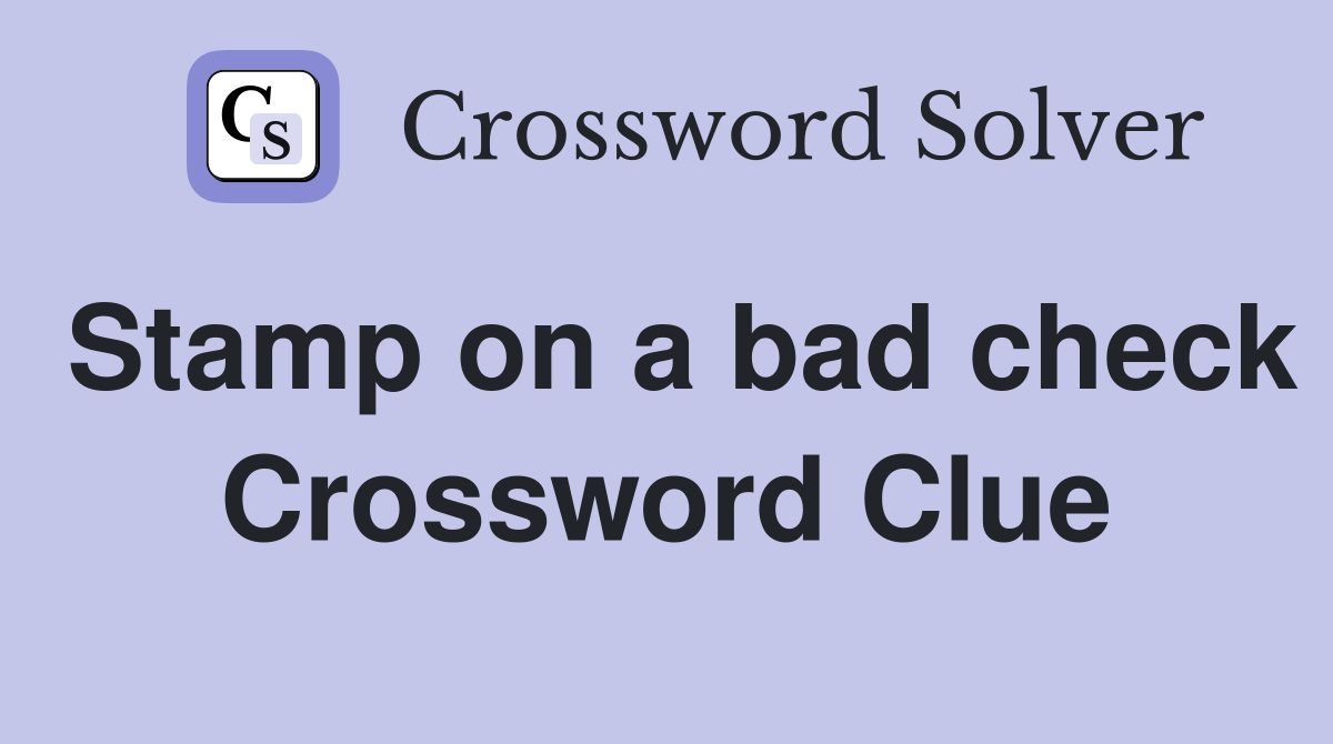 Stamp on a bad check Crossword Clue