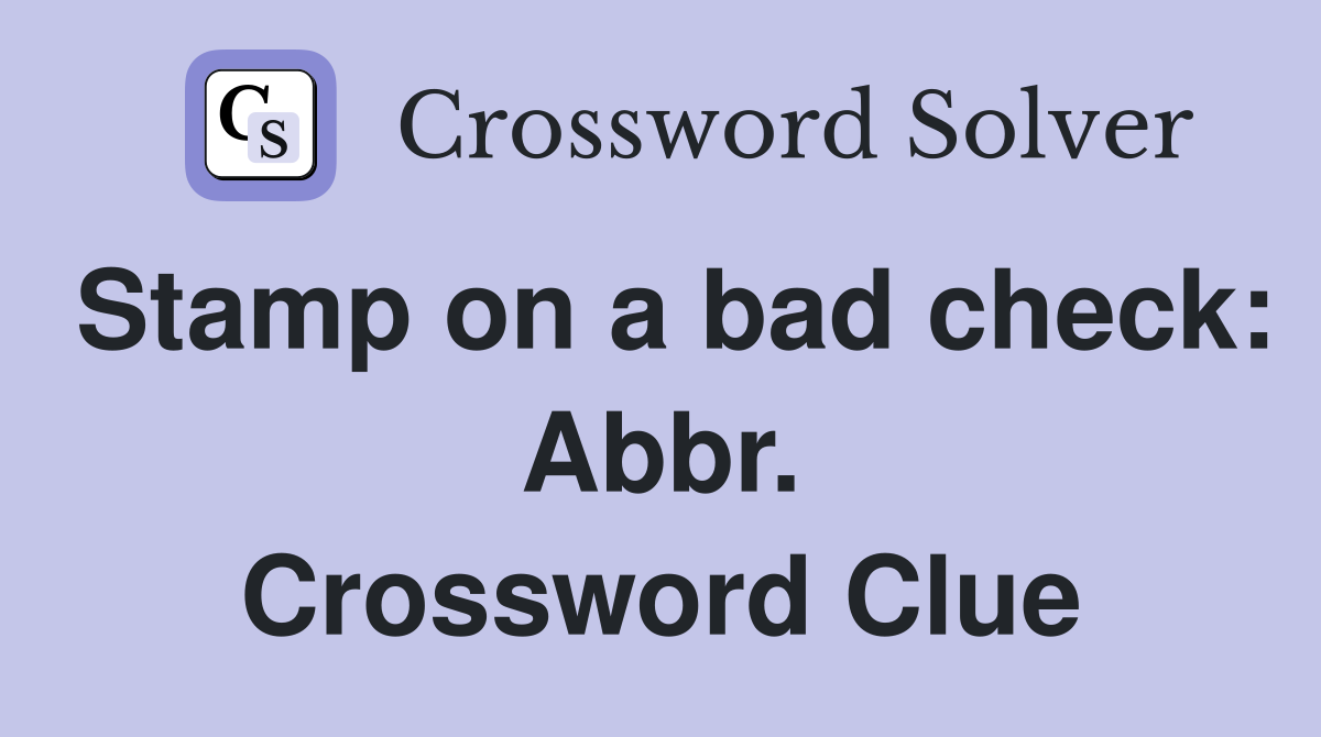 Stamp on a bad check: Abbr. Crossword Clue