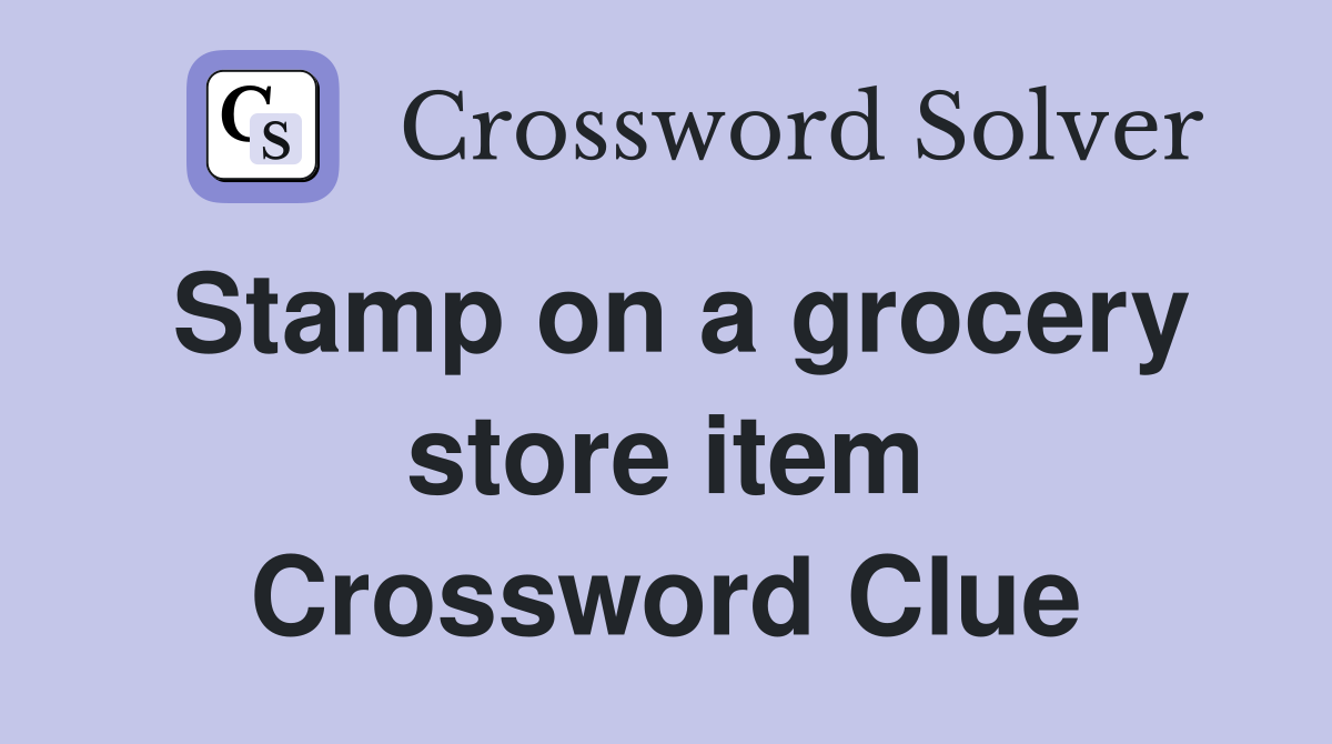 Stamp on a grocery store item Crossword Clue
