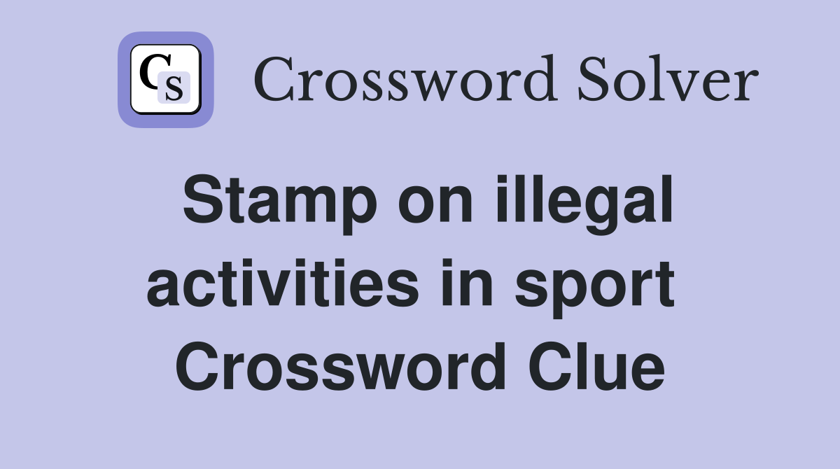 Stamp on illegal activities in sport  Crossword Clue
