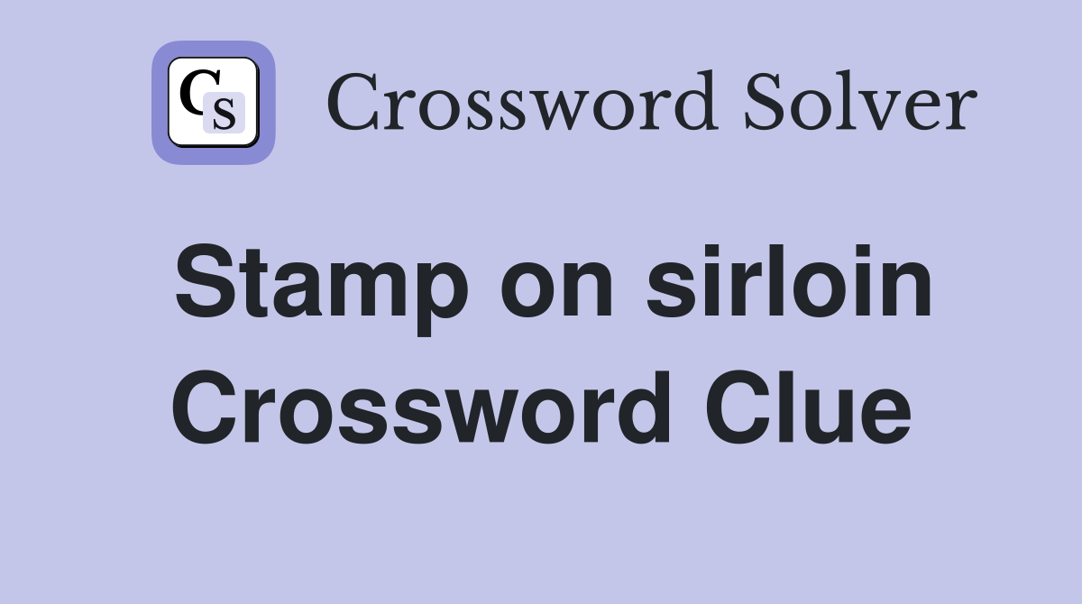 Stamp on sirloin Crossword Clue