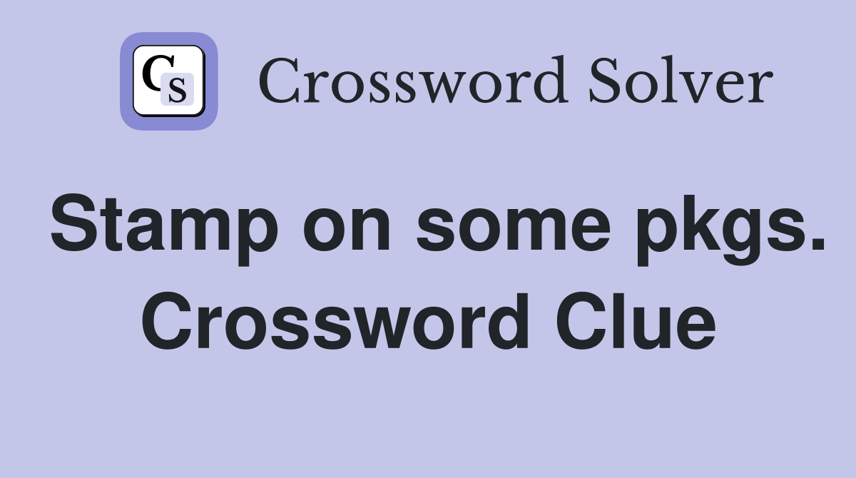 Stamp on some pkgs. Crossword Clue