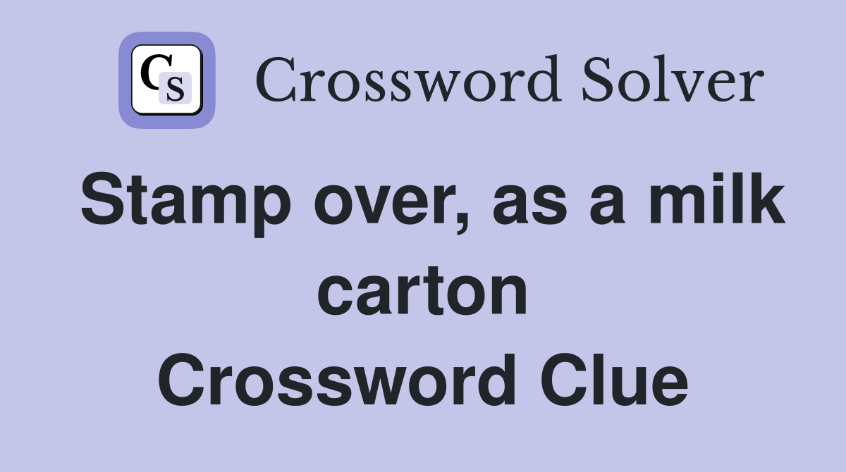 Stamp over, as a milk carton Crossword Clue