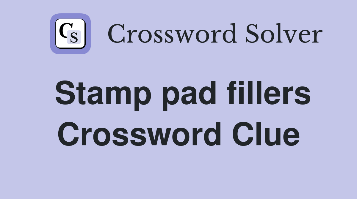 Stamp pad fillers Crossword Clue
