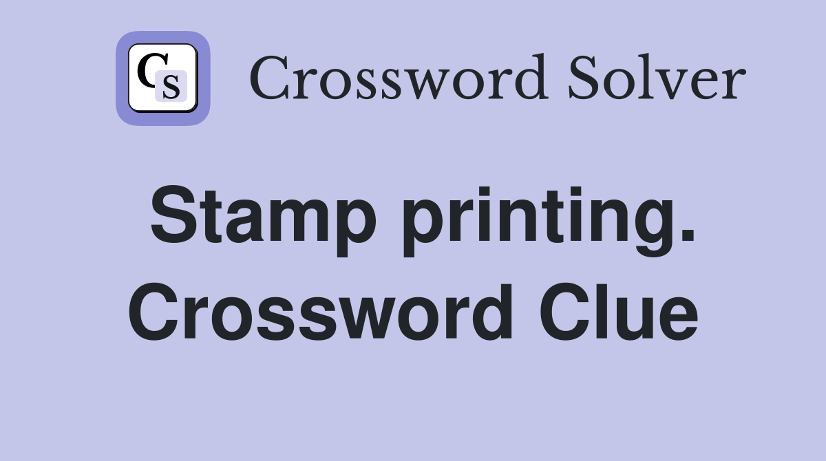Stamp printing. Crossword Clue