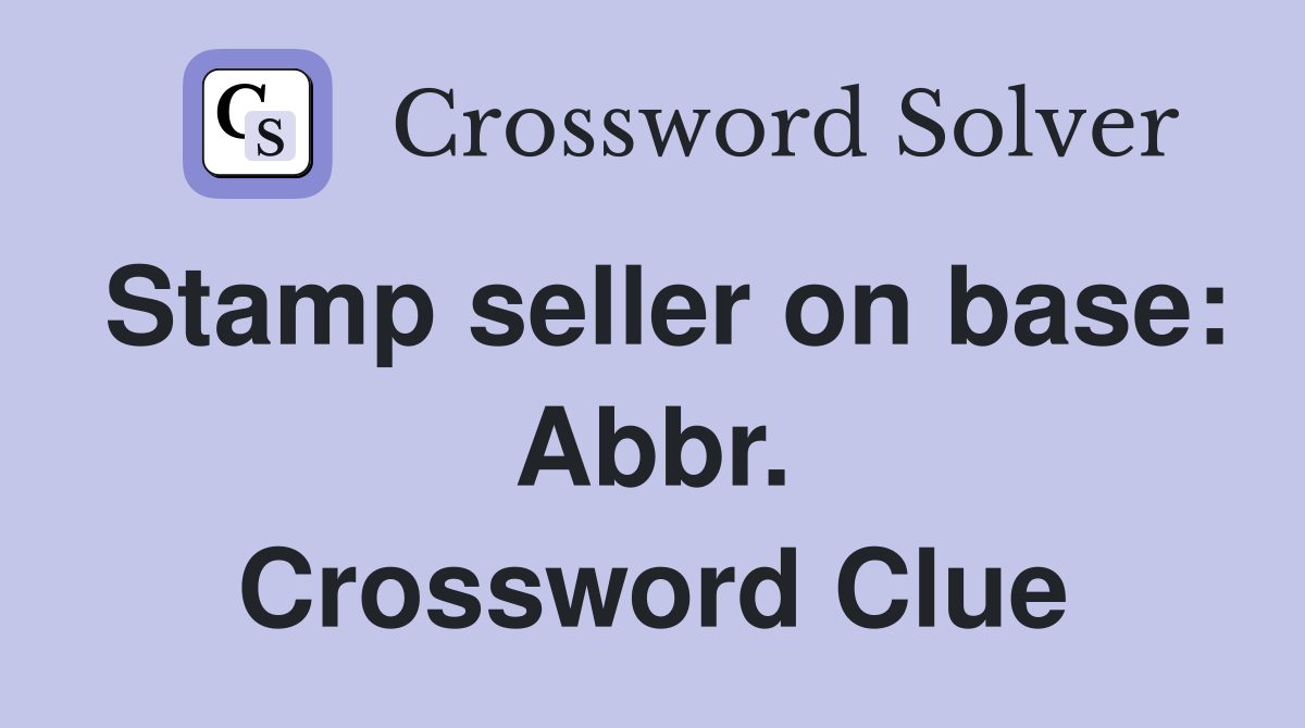 Stamp seller on base: Abbr. Crossword Clue