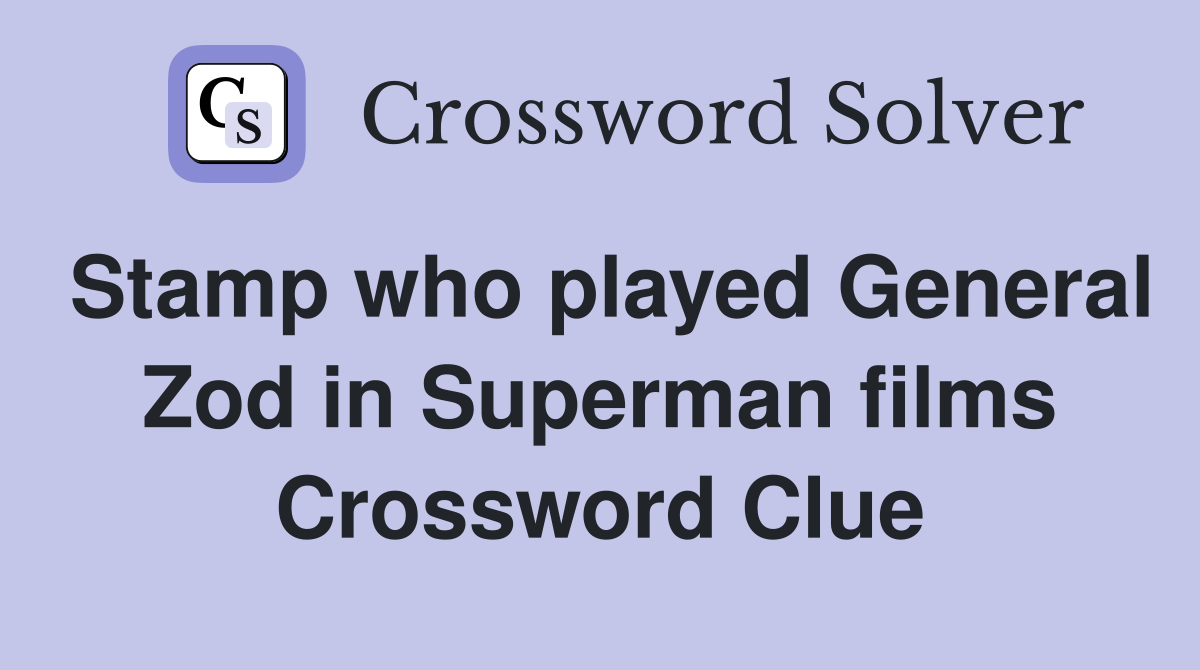 Stamp who played General Zod in Superman films Crossword Clue