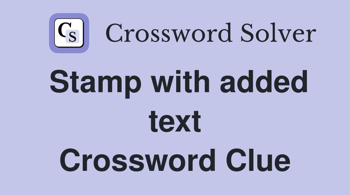 Stamp with added text Crossword Clue