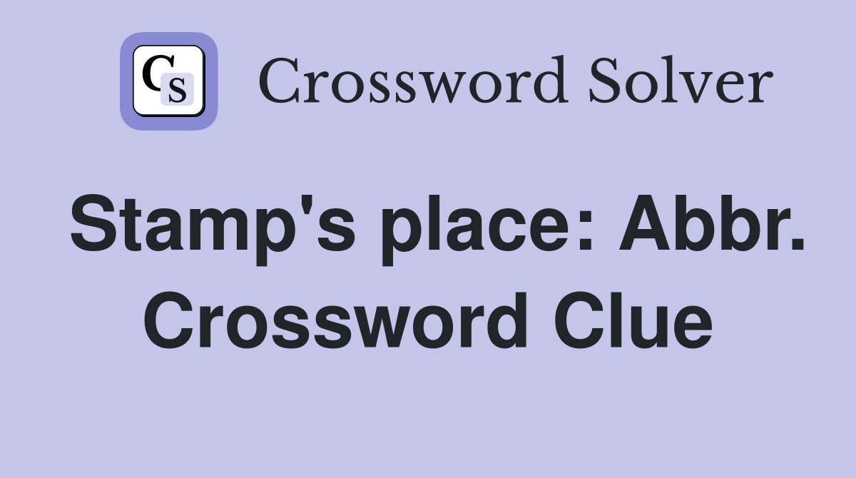 Stamp's place: Abbr. Crossword Clue