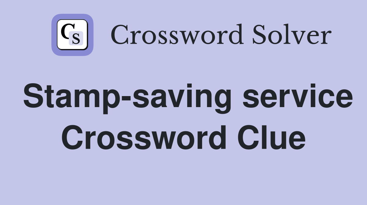 Stamp-saving service Crossword Clue