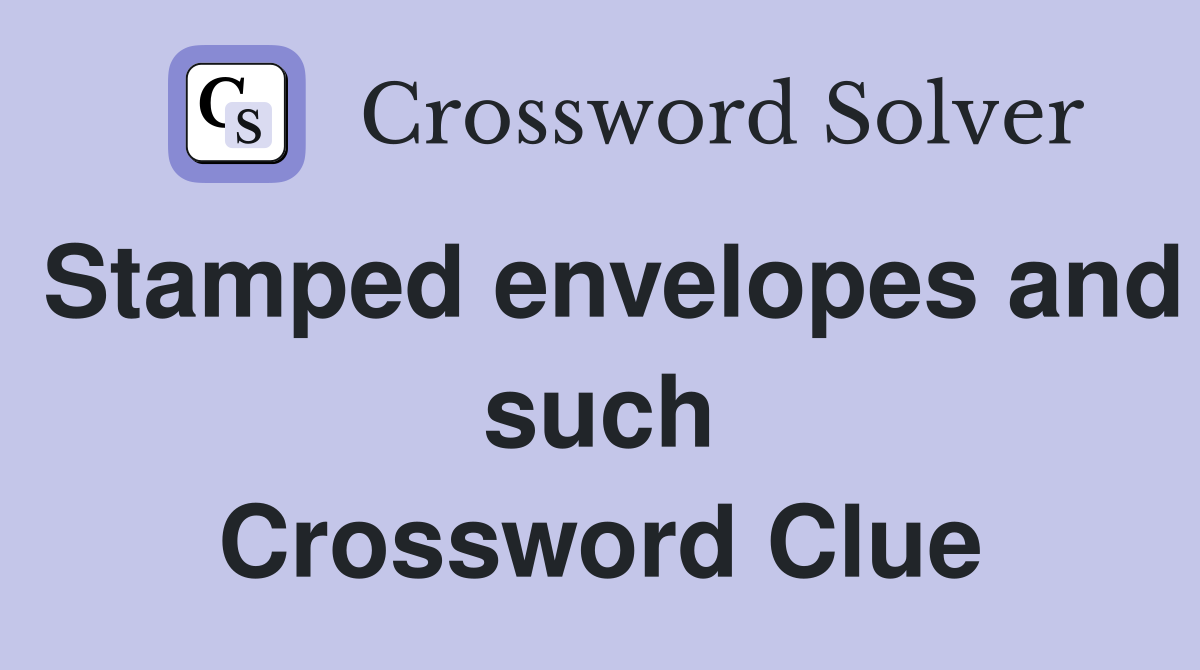 Stamped envelopes and such Crossword Clue