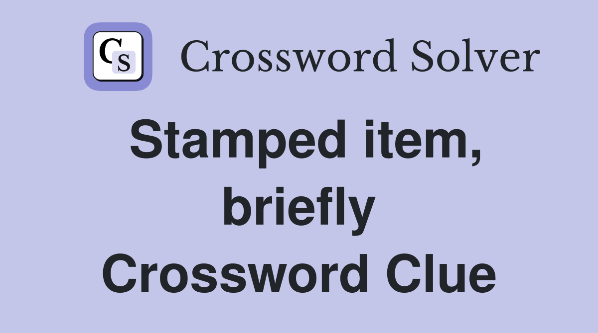 Stamped item, briefly Crossword Clue